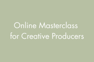 Online Masterclass for Creative Producers